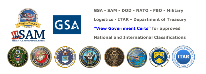 GSA - SAM - DOD - NATO - FBO - Military Logistics - ITAR - Department of Treasury  “View Government Certs” for approved National and International Classifications