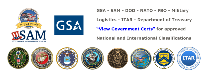 GSA - SAM - DOD - NATO - FBO - Military Logistics - ITAR - Department of Treasury  “View Government Certs” for approved National and International Classifications